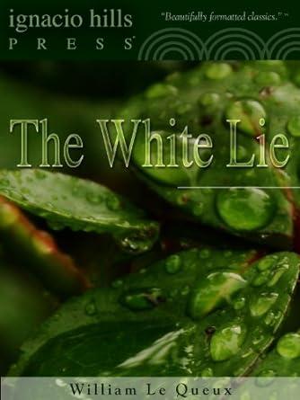 the white lie  william le queux 1513285912, 9781513285917