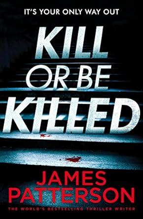 kill or be killed  james patterson 9780316431187