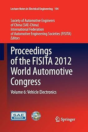 proceedings of the fisita 2012 world automotive congress volume 6 vehicle electronics 1st edition sae-china,
