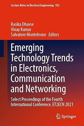 Emerging Technology Trends In Electronics Communication And Networking Select Proceedings Of The Fourth International Conference ET2ECN 2021