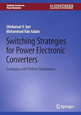 switching strategies for power electronic converters examples with python simulations 1st edition shivkumar