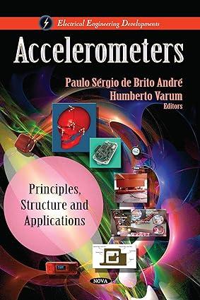accelerometers principles structure and applications 1st edition paulo sérgio de brito andré, humberto