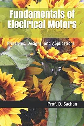 fundamentals of electrical motors principles designs and applications 1st edition prof. d. sachan b096lyn5jq,