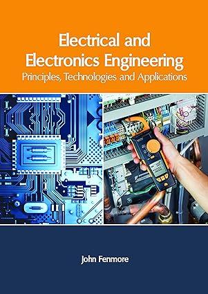 electrical and electronics engineering principles technologies and applications 1st edition john fenmore