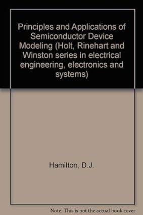 principles and applications of semiconductor device modeling 1st edition douglas j hamilton 0030856248,