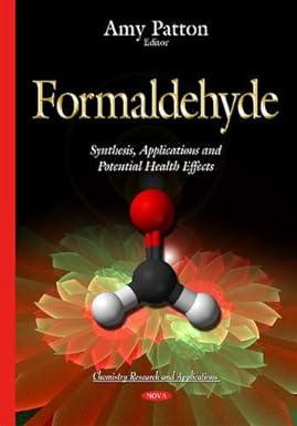 formaldehyde synthesis applications and potential health effects chemistry research and applications 1st