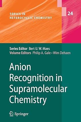 anion recognition in supramolecular chemistry 1st edition philip a. gale, wim dehaen 3642264700,