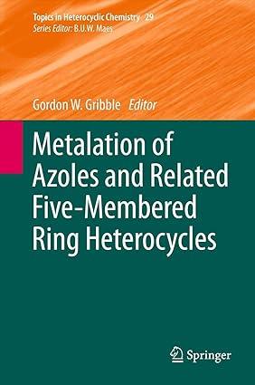 metalation of azoles and related five membered ring heterocycles 1st edition gordon w. gribble 3642447627,