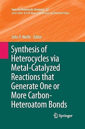 synthesis of heterocycles via metal catalyzed reactions that generate one or more carbon heteroatom bonds 1st