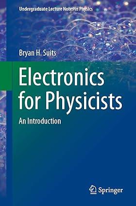 electronics for physicists an introduction 1st edition bryan h. suits 303039087x, 978-3030390877