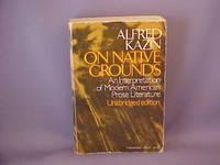 on native grounds an interpretation of modern american prose literature 1st edition kazin, alfred 015668750x,