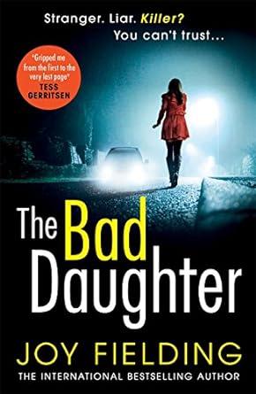 the bad daughter 1st edition joy fielding 0399181520, 0399181539, 9780399181528, 9780399181535