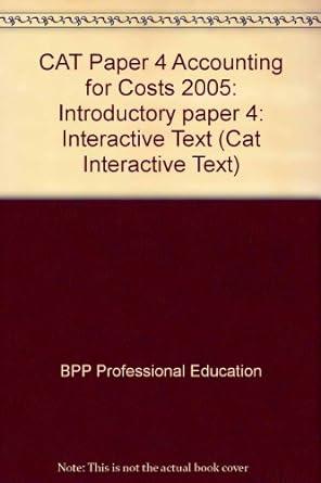 cat paper 4 accounting for costs 2005 introductory paper 4 interactive text cat interactive text 1st edition