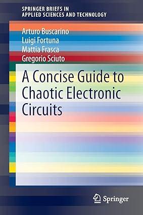 a concise guide to chaotic electronic circuits 1st edition arturo buscarino, luigi fortuna, mattia frasca,