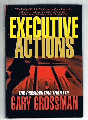 executive actions 1st edition gary grossman 1626811059, 0983988587, 9781626811058, 9780983988588