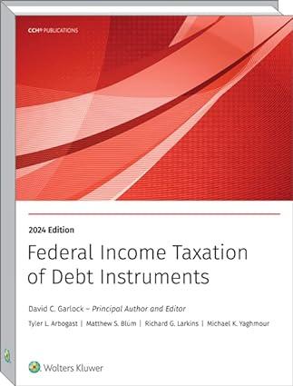 federal income taxation of debt instruments 2024 edition david c. garlock , matthew s. blum ,michael k.
