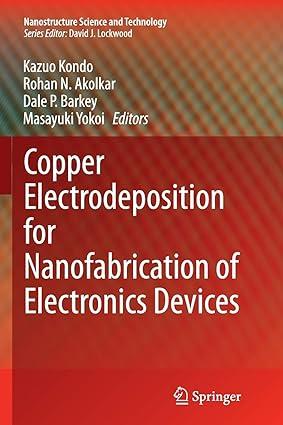 copper electrodeposition for nanofabrication of electronics devices 1st edition kazuo kondo, rohan n.