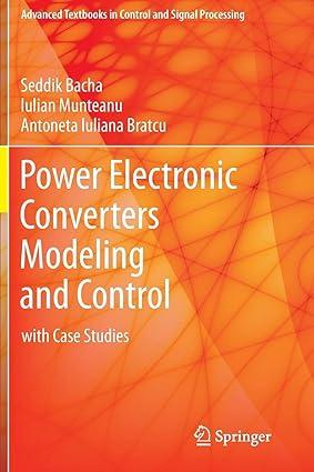 power electronic converters modeling and control with case studies 1st edition seddik bacha, iulian munteanu,