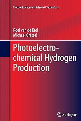 photoelectrochemical hydrogen production 1st edition roel van de krol, michael grätzel 1489973567,