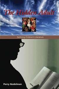 the hidden adult defining childrens literature 1st edition perry nodelman 0801889804, 9780801889806