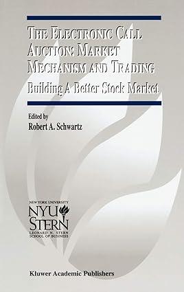 the electronic call auction market mechanism and trading building a better stock market 1st edition robert a.