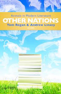 other nations animals in modern literature 1st edition regan, tom; linzey, andrew 1602582378, 9781602582378