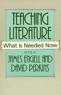teaching literature what is needed now 1st edition engell, james; perkins, david 0674869710, 9780674869714