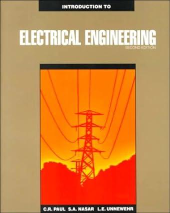 introduction to electrical engineering 2nd edition clayton paul, syed a nasar, louis unnewehr 007011322x,
