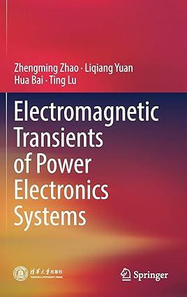 electromagnetic transients of power electronics systems 1st edition zhengming zhao, liqiang yuan, hua bai,