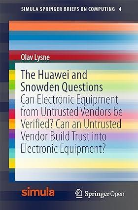 the huawei and snowden questions can electronic equipment from untrusted vendors be verified can an untrusted