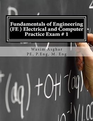 fundamentals of engineering fe electrical and computer  practice exam 1 1st edition wasim asghar pe