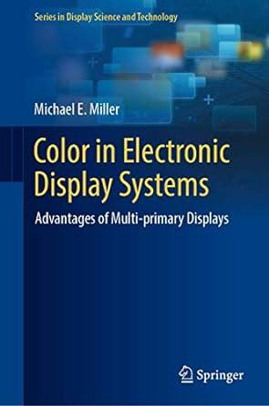 color in electronic display systems advantages of multi-primary displays 1st edition michael e. miller