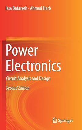 power electronics circuit analysis and design 2nd edition issa batarseh 3319683659, 978-3319683652