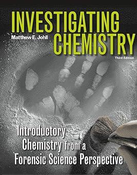 investigating chemistry introductory chemistry from a forensic science perspective 3rd edition matthew johll