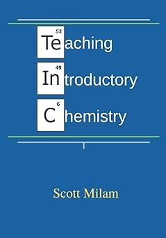 teaching introductory chemistry 1st edition scott milam b0b6xqbc6t, 979-8842067213
