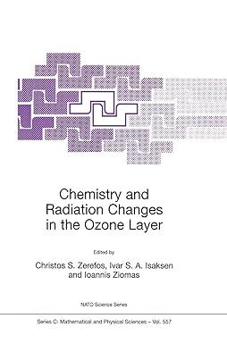 chemistry and radiation changes in the ozone layer 2000 edition christos s. zerefos, ivar s.a. isaksen,