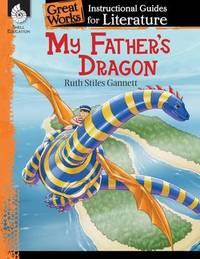 my fathers dragon: an instructional guide for literature 1st edition ashley scott 1425889689, 9781425889685
