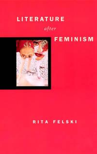 literature after feminism 1st edition felski, rita 0226241157, 9780226241159