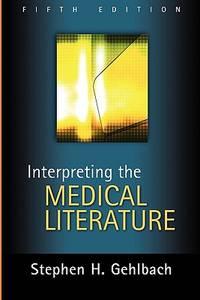 interpreting the medical literature 5th edition gehlbach, stephen 0071437894, 9780071437899
