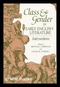 class and gender in early english literature intersections 1st edition harwood, britton j. overing, gillian r