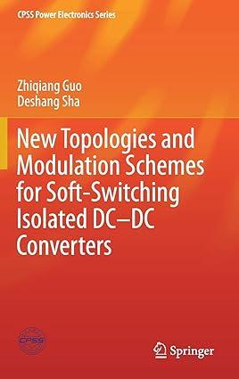 new topologies and modulation schemes for soft switching isolated dc dc converters 3rd edition zhiqiang guo,