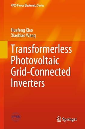 transformerless photovoltaic grid connected inverters 1st edition huafeng xiao, xiaobiao wang 9811585245,