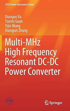 multi mhz high frequency resonant dc dc power converter 1st edition dianguo xu, yueshi guan, yijie wang,
