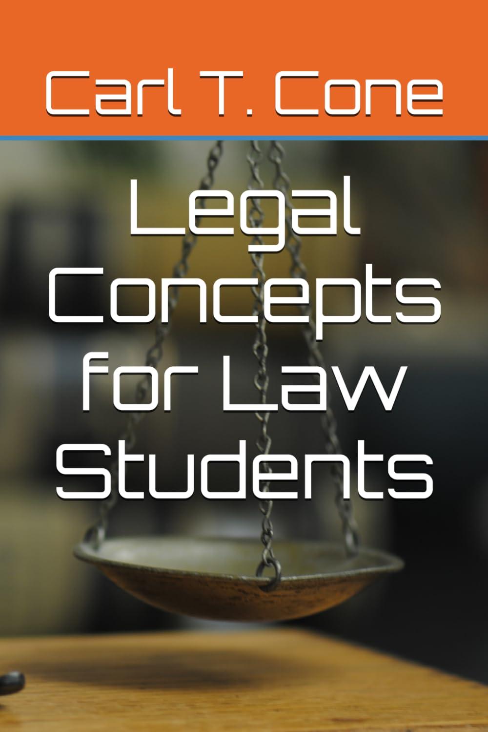 legal concepts for law students 1st edition carl taft cone b09swfkkgp, 979-8419861756