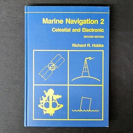 marine navigation 2 celestial and electronic 2nd edition richard r. hobbs 978-0870213632