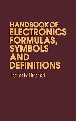 handbook of electronic formulas symbols and definitions 1st edition john r. brand 0442209991, 978-0442209995