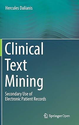 clinical text mining secondary use of electronic patient records 1st edition hercules dalianis 3319785028,