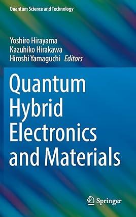 quantum hybrid electronics and materials 1st edition yoshiro hirayama, kazuhiko hirakawa, hiroshi yamaguchi