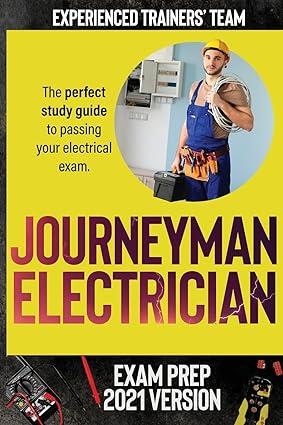 journeyman electrician exam prep 2021 version the perfect study guide to passing your electrical exam 1st
