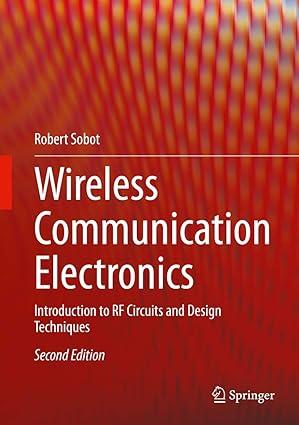 wireless communication electronics introduction to rf circuits and design techniques 2nd edition robert sobot